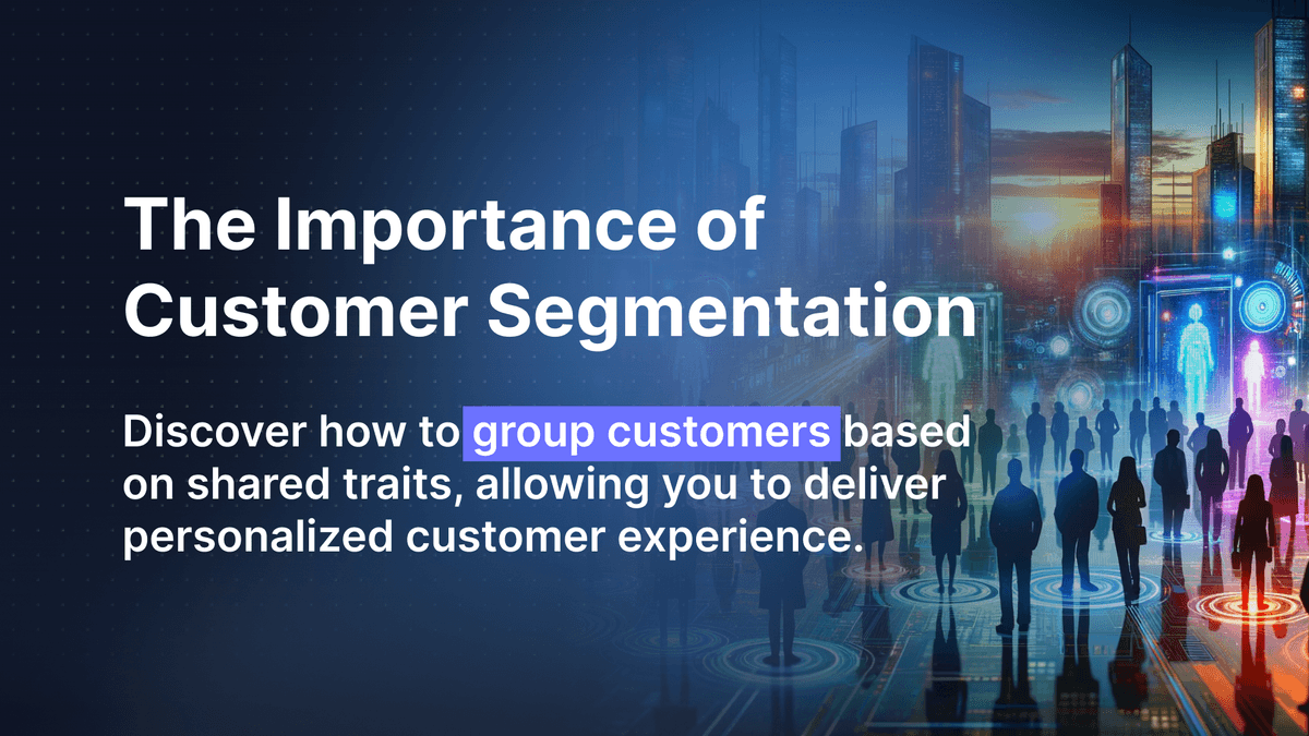 The Importance of Customer Segmentation: A Brief Guide