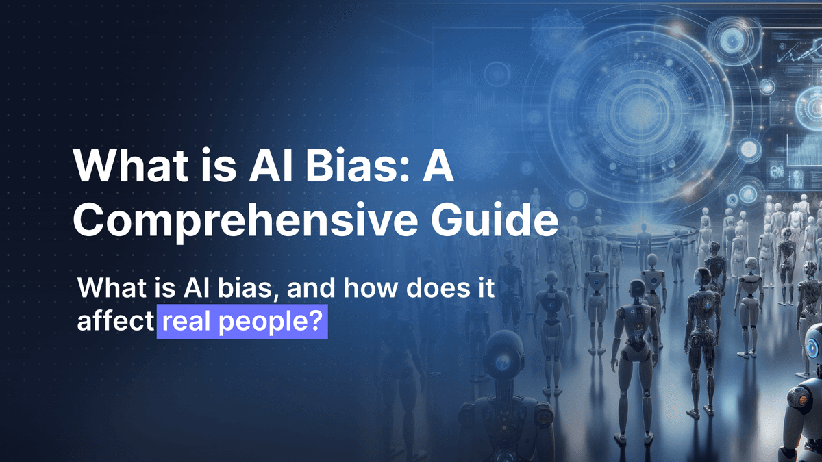 What is AI Bias: A Comprehensive Guide